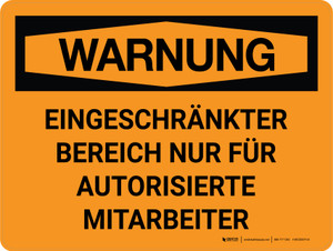Warnung - Eingeschränkter Bereich Nur für autorisierte Mitarbeiter (Warning - Restricted Area Authorized Employees Only) German - Wall Sign
